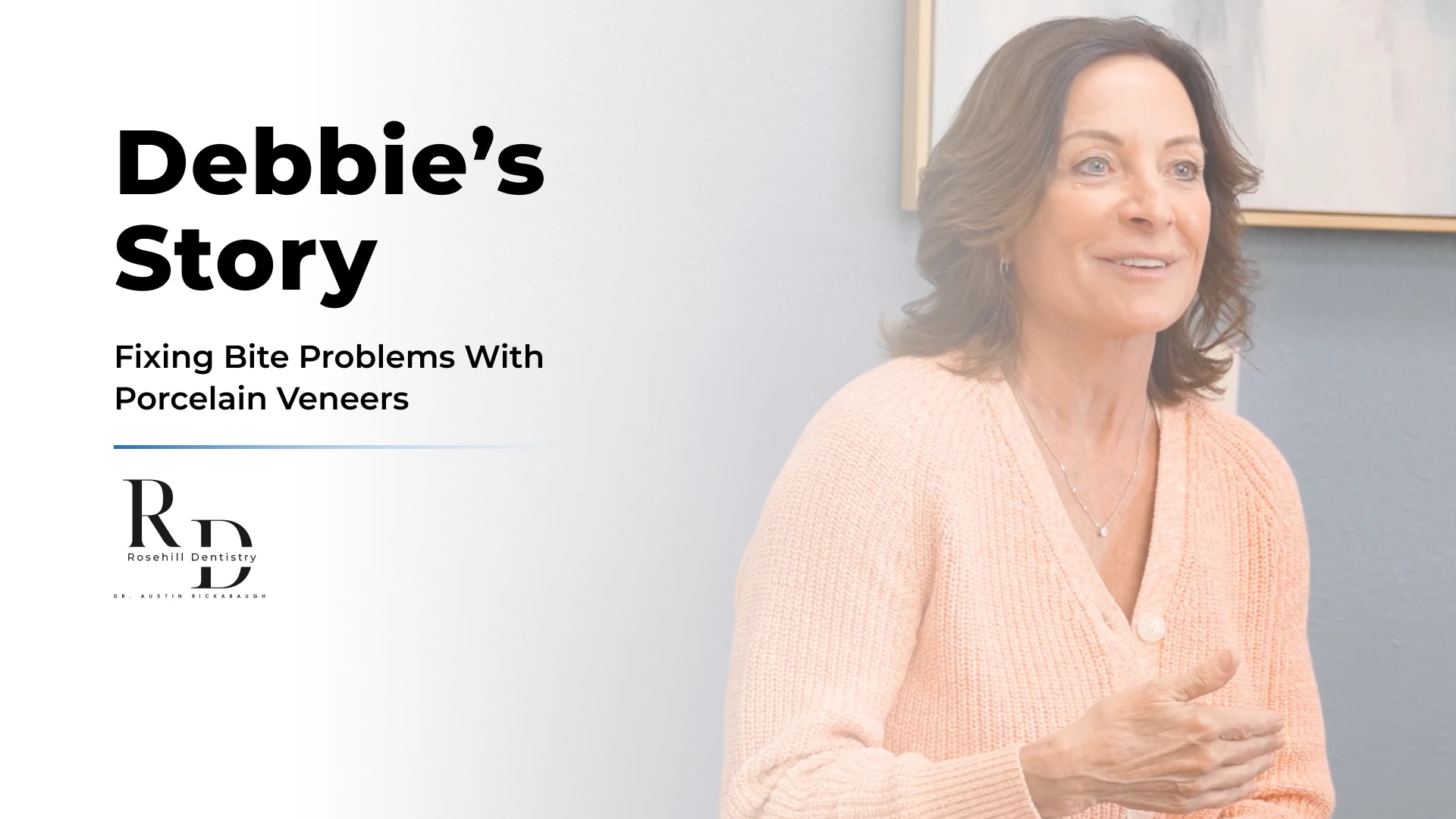 Debbie's Story - Fixing bite problems with porcelain veneers in Lenexa, KS at Rosehill Dentistry